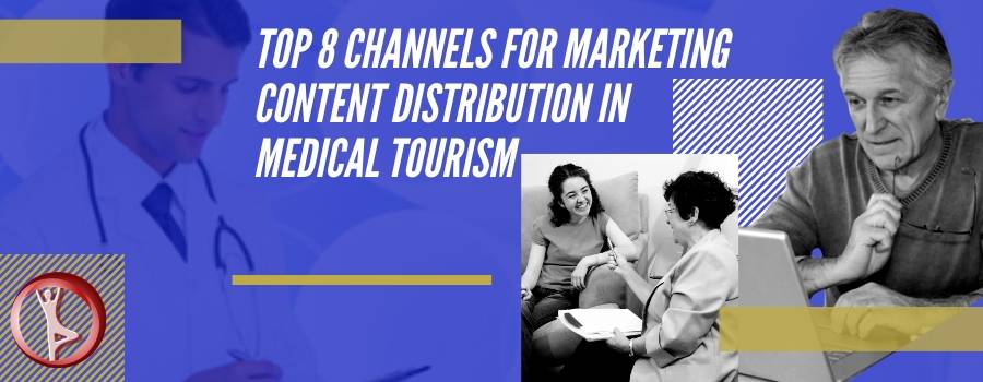 Marketing Content Distribution is the Key in Medical Tourism- Top 8 Channels