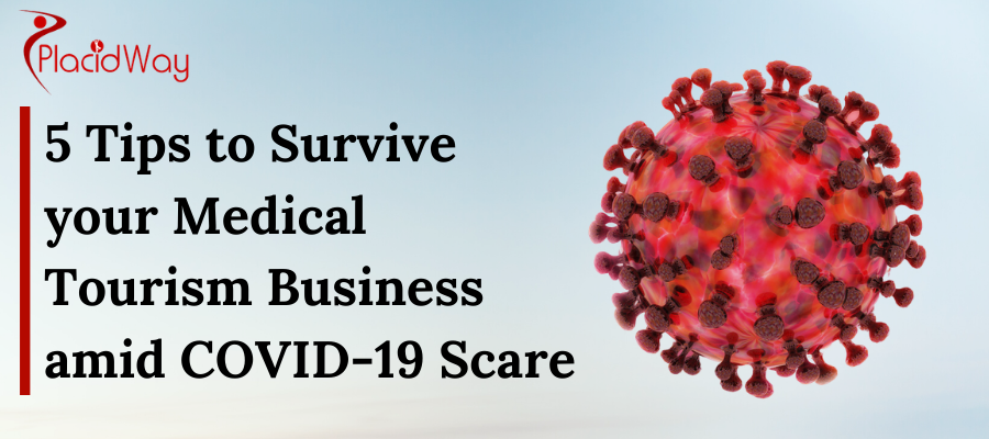 5 Tips to Survive your Medical Tourism Business amid COVID-19 Scare