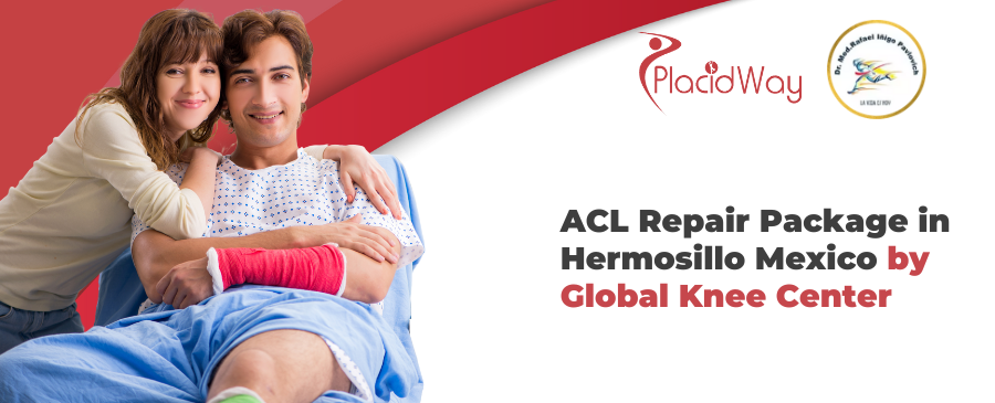 Global Knee Center ACL Repair package in Hermosillo, Mexico