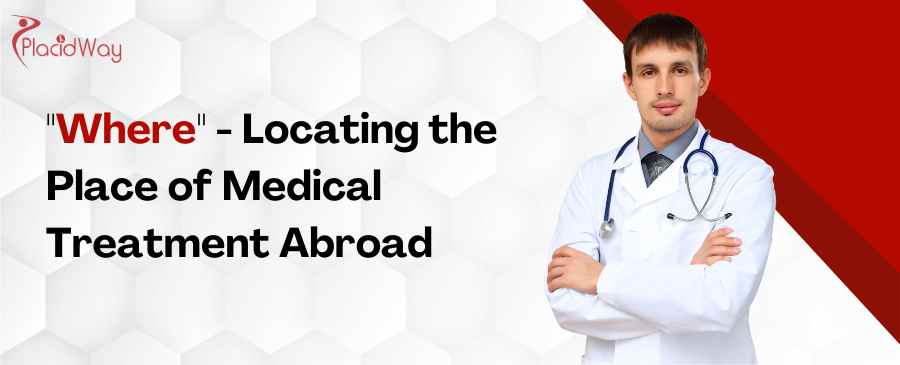 Where: Locating the Place of Medical Treatment Abroad 
