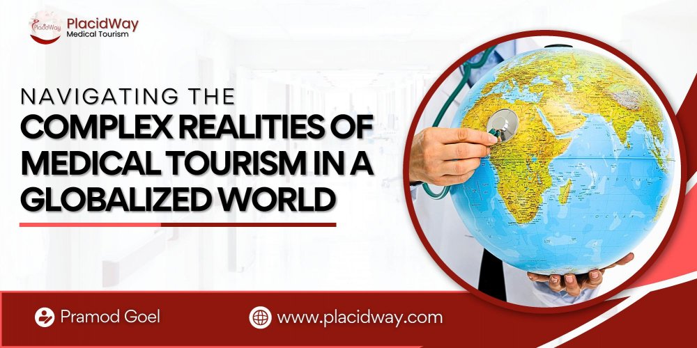 Navigating the Complex Realities of Medical Tourism in a Globalized World