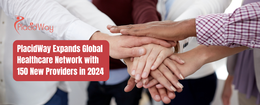 PlacidWay Expands Global Healthcare Network with 150 New Providers in 2024