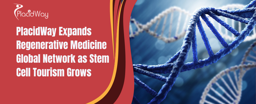 PlacidWay amplía su red global de medicina regenerativa a medida que crece el turismo de células madre 