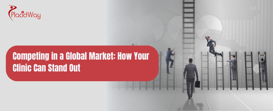 Competir en un mercado global: cómo su clínica puede destacarse 