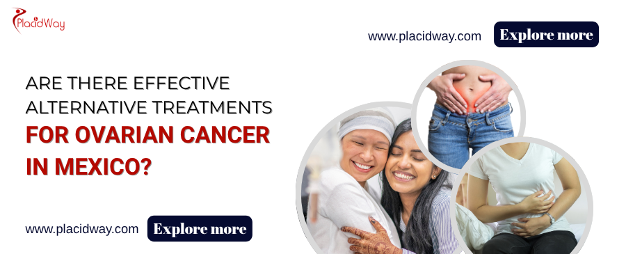 Exploring Effective Alternative Ovarian Cancer Treatments in Mexico