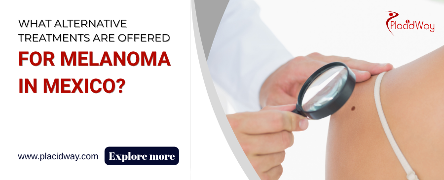 Alternative Treatments for Melanoma in Mexico, featuring innovative therapies