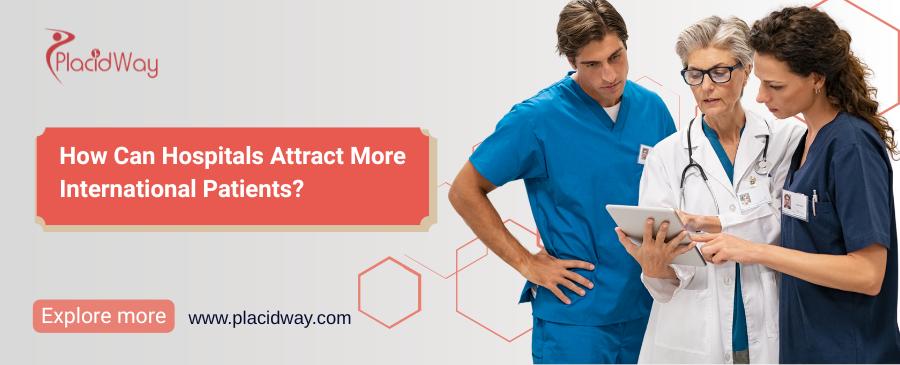 How Hospitals Can Attract More International Patients?