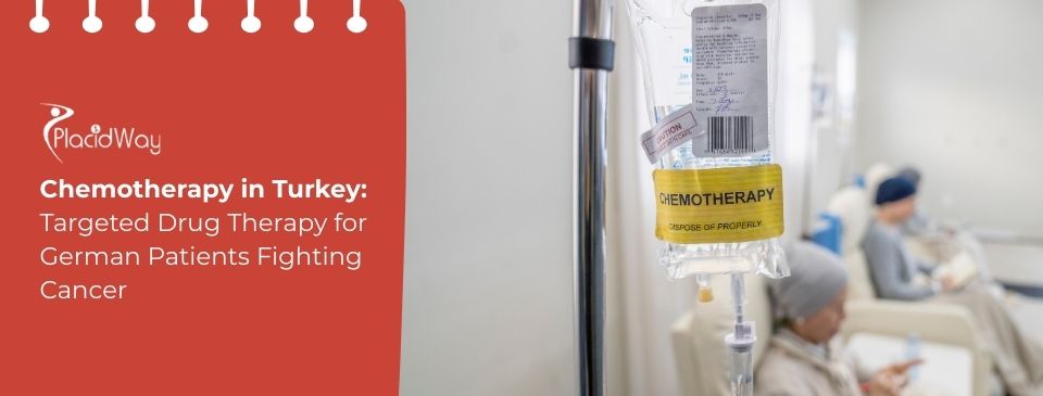 Chemotherapy in Turkey: Targeted Drug Therapy for German Patients Fighting Cancer
