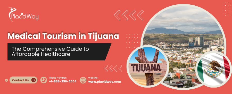 Medical Tourism in Tijuana: The Comprehensive Guide to Affordable Healthcare