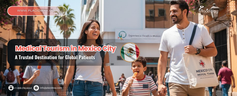 Medical Tourism in Mexico City: A Trusted Destination for Global Patients