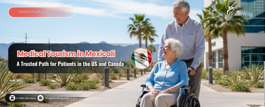 Turismo médico en Mexicali: una ruta confiable para pacientes en Estados Unidos y Canadá