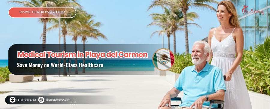 Turismo médico en Playa del Carmen: Ahorra dinero en atención médica de primer nivel
