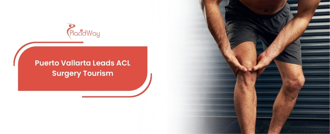 ACL Reconstruction in Puerto Vallarta