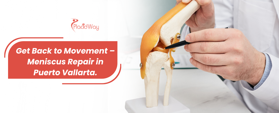 Reparación de desgarro de menisco en Puerto Vallarta, México