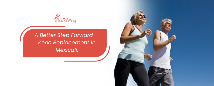 Siéntase mejor y muévase mejor con el reemplazo de rodilla en Mexicali