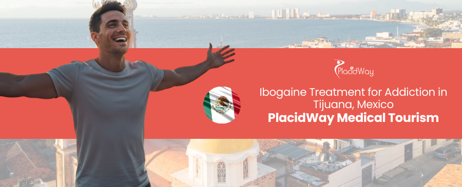 Ibogaine Treatment for Addiction in Tijuana, Mexico