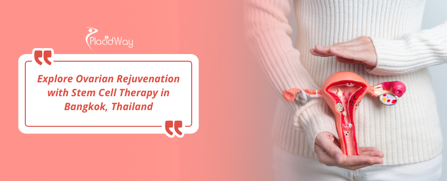 Stem Cell for Ovarian Rejuvenation in Bangkok, Thailand