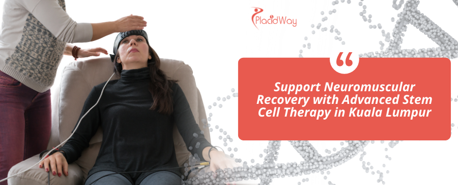 Stem Cell Therapy for Neuro Muscular in Kuala Lumpur, Malaysia