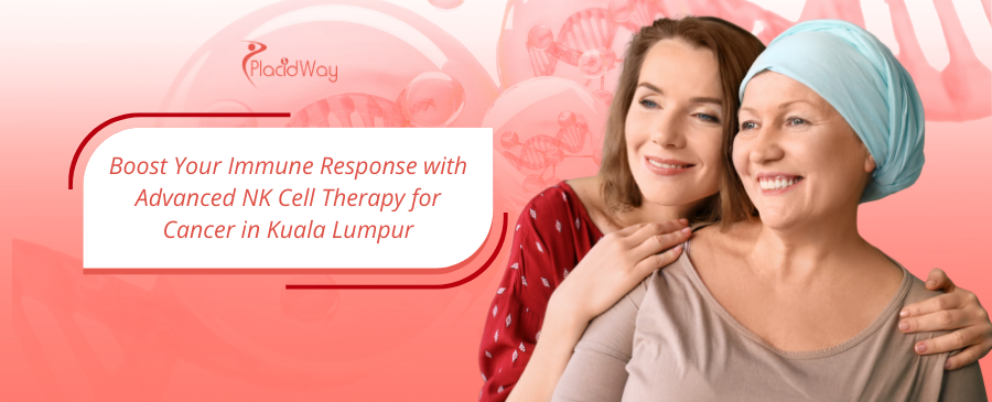 NK Cell Therapy for Cancer in Kuala Lumpur, Malaysia 