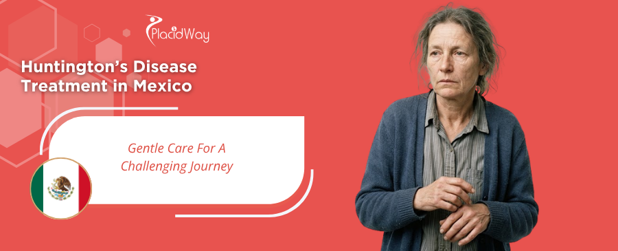 Huntington’s Disease Treatment in Mexico