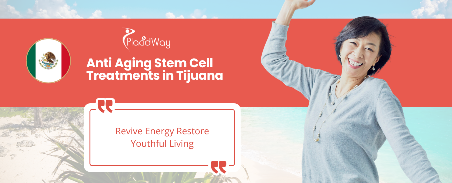 Anti Aging Stem Cell Treatments in Tijuana Mexico