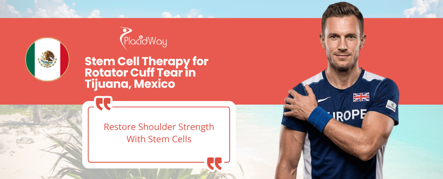 Stem Cell Therapy for Rotator Cuff Tear in Tijuana, Mexico
