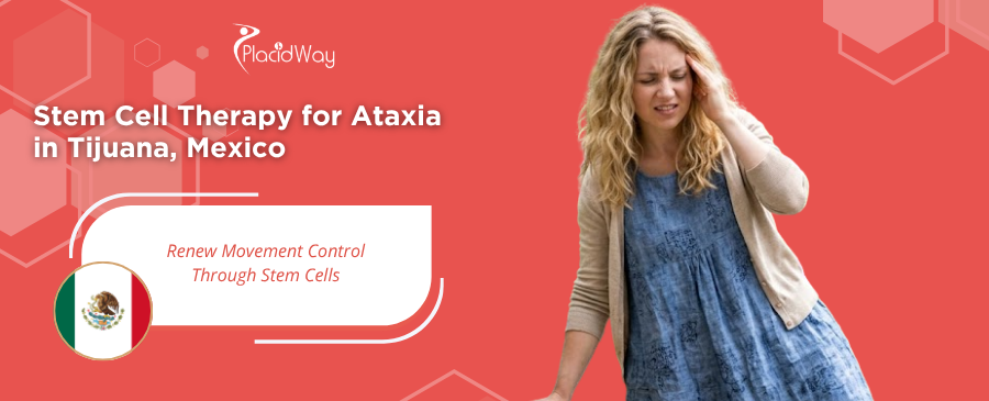 Stem Cell Therapy for Ataxia in Tijuana, Mexico