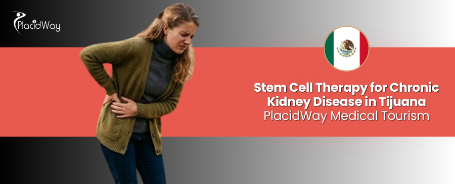 Stem Cell Therapy for Chronic Kidney Disease in Tijuana, Mexico