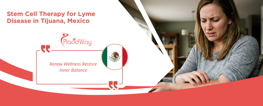 Stem Cell Therapy for Lyme Disease in Tijuana, Mexico