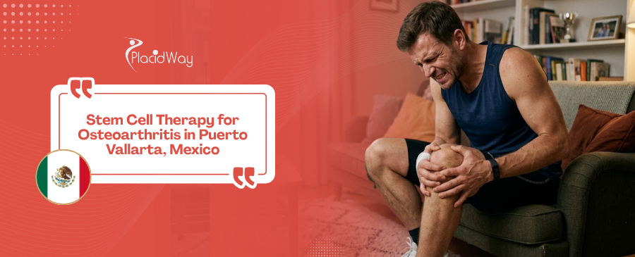 Stem Cell Therapy for Osteoarthritis in Puerto Vallarta, Mexico