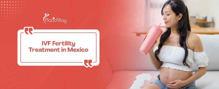IVF Treatments in Mexico